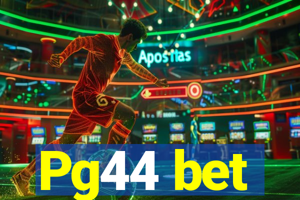 Pg44 bet